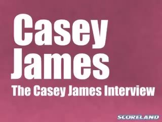 The casey james intervistë